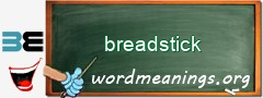 WordMeaning blackboard for breadstick